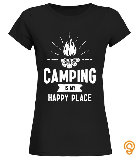 Camping Is My Happy Place T Shirt, Outdoor Camping Tee   Limited Edition