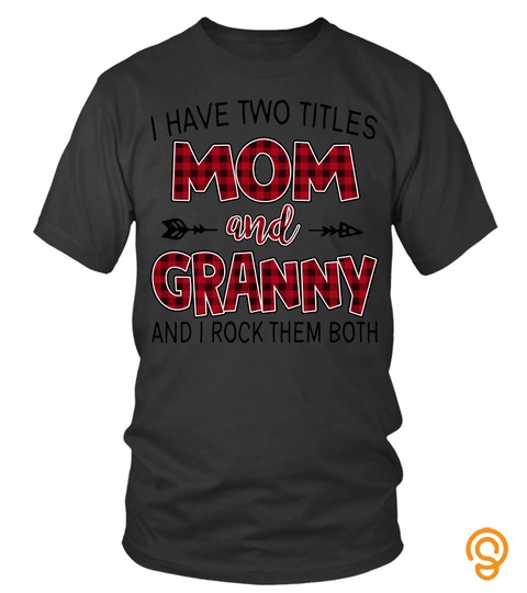 Granny Shirts I Have Two Titles Mom And Granny