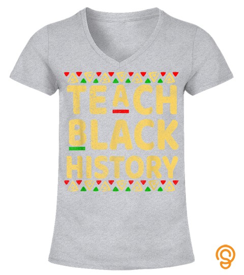 Teach Black History Student Teacher Black History Month Gift T Shirt