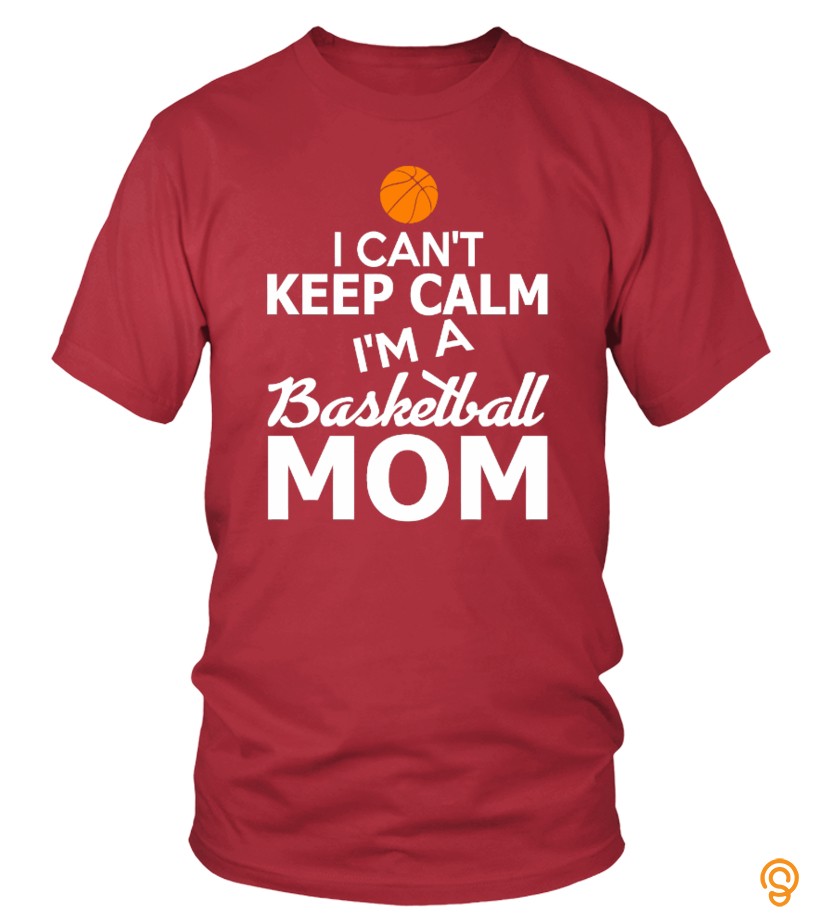 I Can't Keep Calm I'm A Basketball Mom