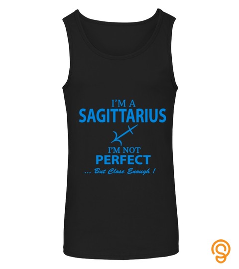 Sagittarius Isn't Perfect Butclose(Tank)