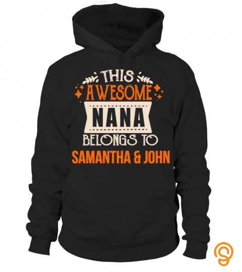 This Awesome Nana Belongs To Samantha & John T Shirt