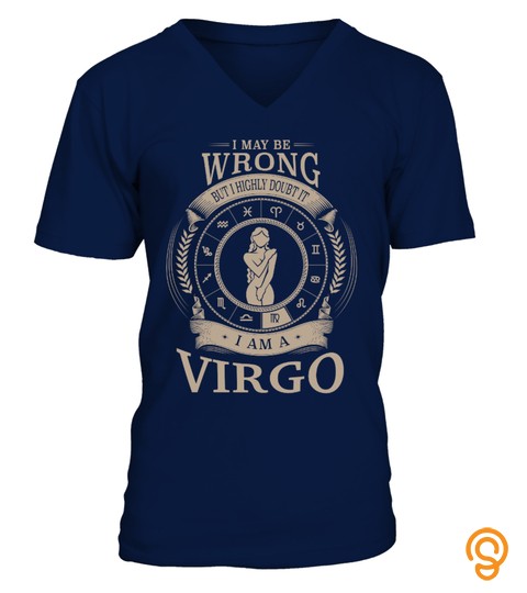 I MAY BE WRONG. I AM A VIRGO