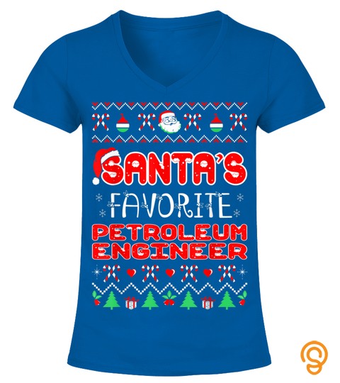 Santas Favorite Petroleum Engineer Christmas Ugly Sweater T Shirt