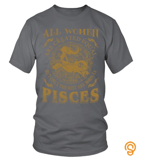   The best are born as pisces t shirt