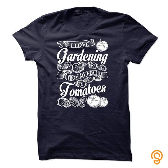 High-performance I love gardening from my head tomatoes Tee Shirts Sale