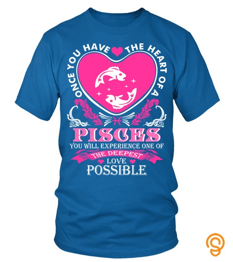 Heart Of A Pisces One Of Deepest Love Possible Tshirt T Shirt