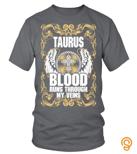 Taurus Blood Runs Through My Veins