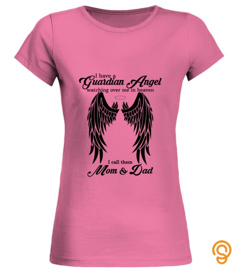 I Have A Guardian Angel Mom And Dad T Shirt