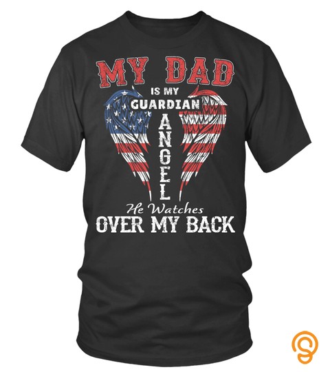 Fathers Day Shirts   My Dad Is My Guardian Angel He Watches Over My Back Tees