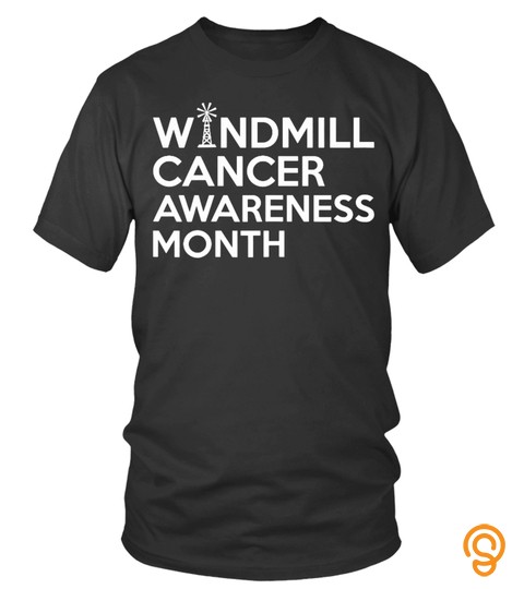 Windmill Cancer Awareness Month Shirt