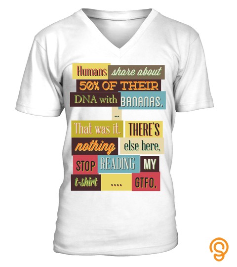 Humans Share About 50% Of Their DNA With Bananas   Typography V Neck Men Tees