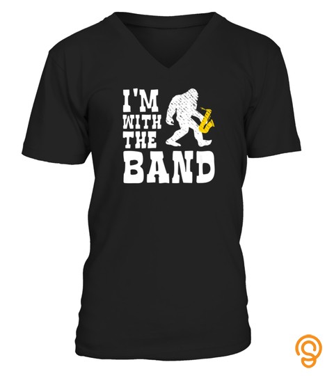 FUNNY BIGFOOT IM WITH THE BAND SAXOPHONE PLAYER TSHIRT   HOODIE   MUG (FULL SIZE AND COLOR)
