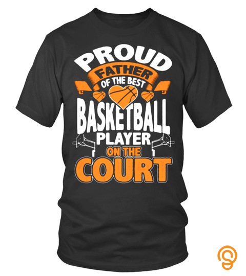 Proud Father Of The Best Basketball Player On The Court Best Selling T Shirt