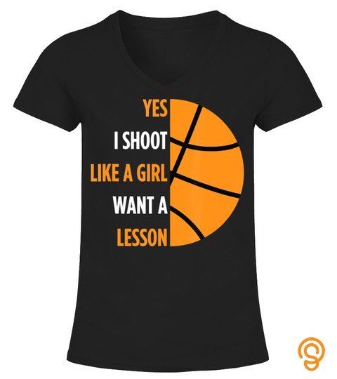 Basketball Player Gift Yes I Shoot Like A Girl Basketball T Shirt