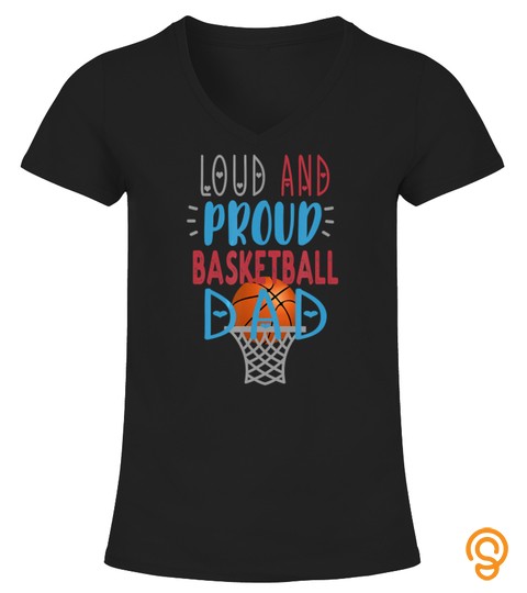 Loud Proud Basketball Dad T Shirt