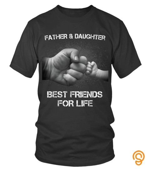 FATHER AND DAUGHTER BEST FRIENDS FOR LIF