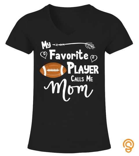 My Favorite Player Calls Me Mom Football Sports Fan Gift T Shirt