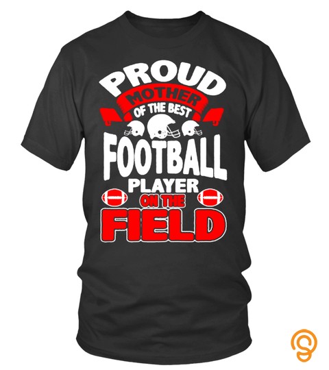 Proud mother of the best football player on the field Lover Happy Family Woman Daughter Son Best Selling T shirt