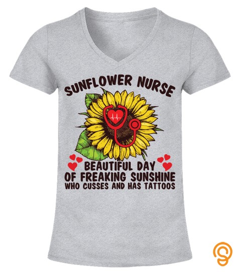 Sunflower Nurse Beautiful Day Of Freaking Sunshine Who Cusses And Has Tattoos Shirt