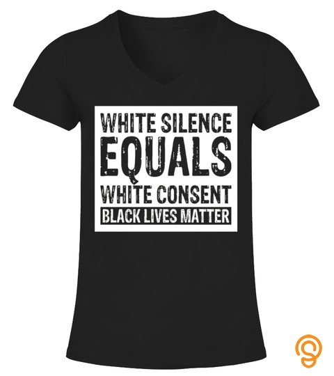 White Consent Black Lives Matter T Shirt
