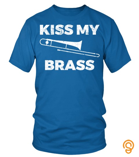 Trombone Player Gift Funny Kiss My Brass Long Sleeve T Shirt
