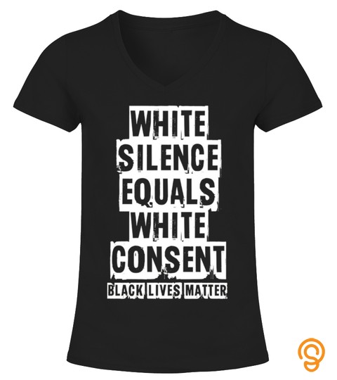 White Consent Black Lives Matter T Shirt