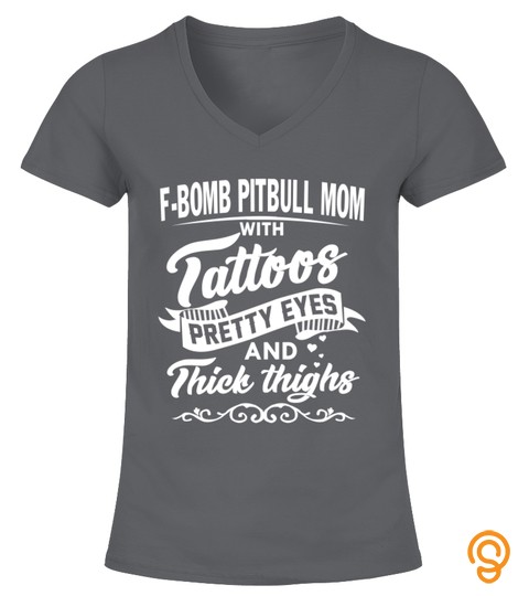 F bomb Pitbull Mom With Tattoos Pretty Eyes And Thick Things T shirt Funny