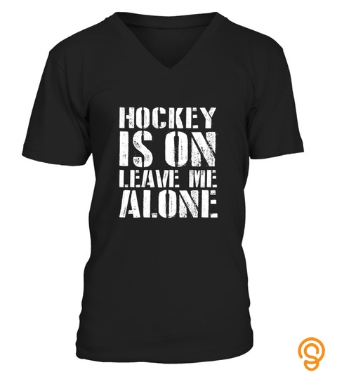 Hockey Is On Leave Me Alone Hockey Fan Funny 
