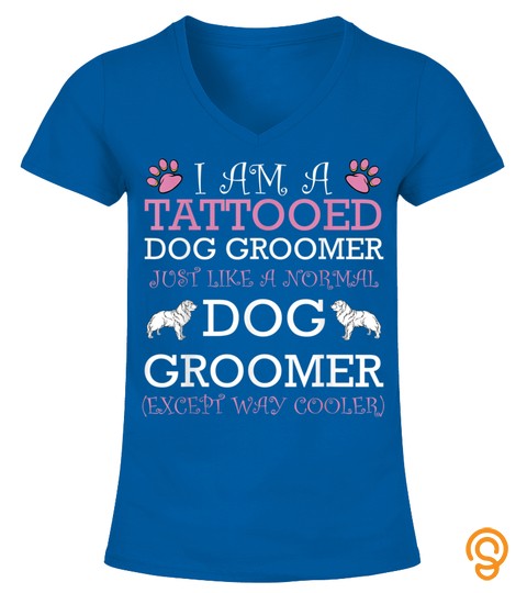 Tattooed Dog Groomer Funny Pet Animal Lover Sarcastic Quotes T Shirt