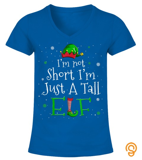 Cute & Funny I'M Not Short I'M Just A Tall Elf Christmas Pun T Shirt