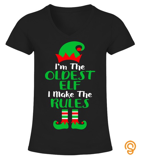 I’M The Oldest Elf I Make The Rules Christmas Xmas Gift