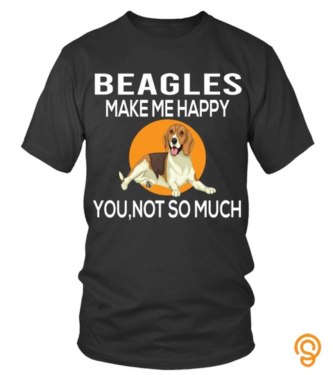 beagles make me happy you,not so much