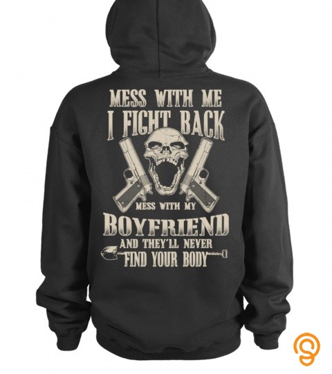 mess with my boyfriend and they'll never find your body