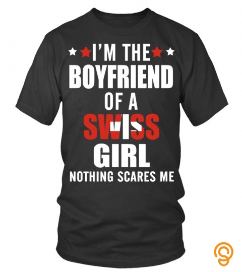 I'm the boyfriend of a Swiss girl, nothing scares me