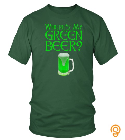 Where's My Green Beer Funny St. Patrick's Day Premium T Shirt