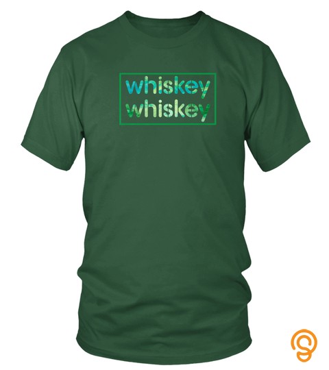 Whiskey Whiskey T Shirt Funny Irish Saint Patrick's Day Tee