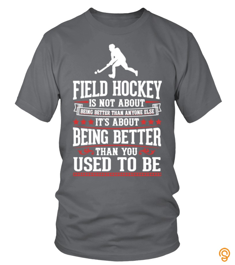 Field Hockey The Best Of You T Shirt