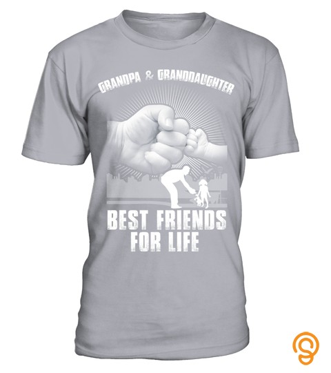 Grandpa And Granddaughter Best Friends For Life T Shirt