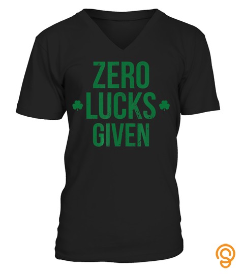 Zero Lucks Given St. Patricks Day Lucky Irish T Shirt