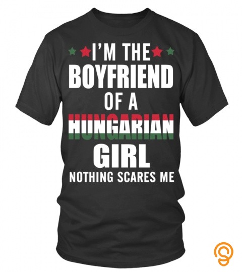 I'm the boyfriend of a Hungarian girl, nothing scares me
