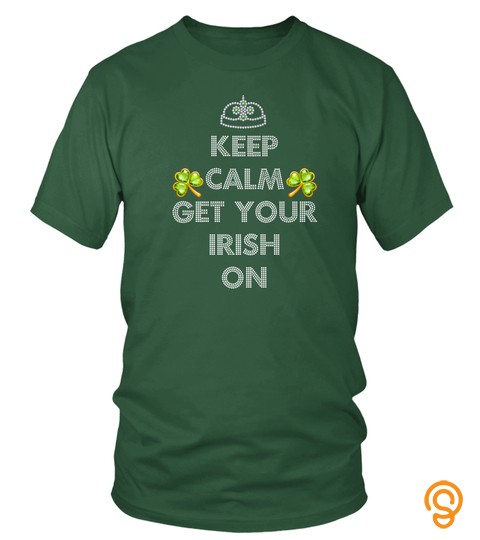 Keep Calm And Get Your Irish On Saint Patrick's Day Humor Premium T Shirt