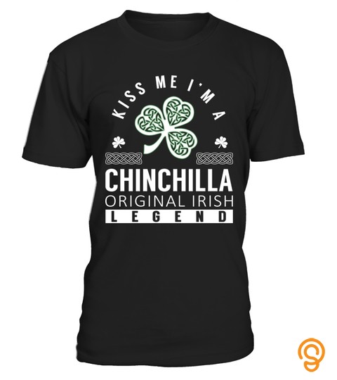 Kiss Me I am a CHINCHILLA Original Irish Legend