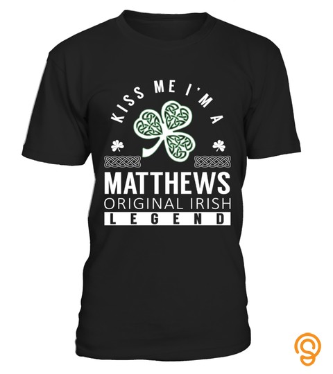 Kiss Me I Am A Matthews Original Irish Legend