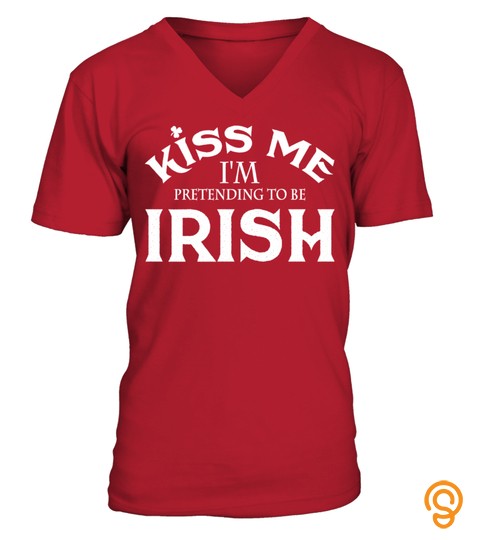 KISS ME   I'M PRETENDING TO BE IRISH
