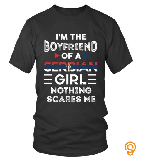 I'm the boyfriend of a Serbian girl, nothing scares me