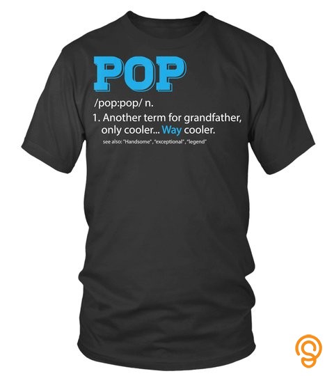 Funny Pop Shirt For Grandpa, Pop Definition For Grandfather T Shirt