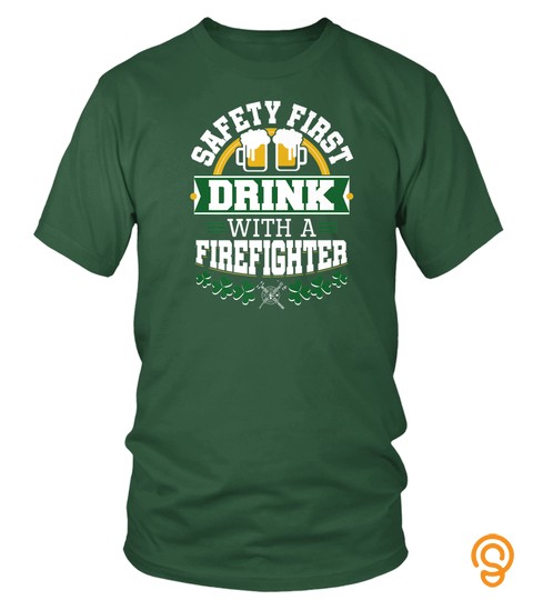 St Patricks Day Safety First Drink Firefighter Firemen Premium T Shirt