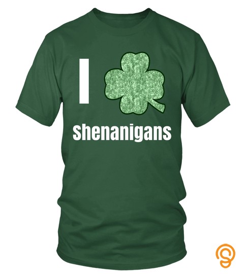 I Love Shenanigans Shamrock Clover Saint Patricks Day Shirt