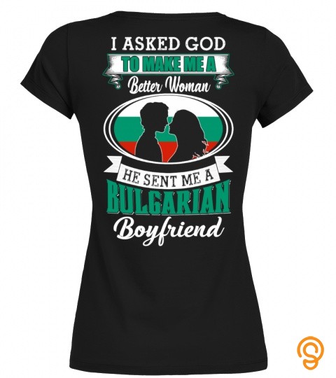 I asked god to make me a better woman he sent me a bulgarian boyfriend